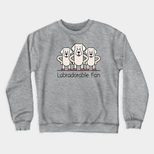 labradorable fan Crewneck Sweatshirt